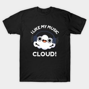 I Like My Music Cloud Cute Weather Pun T-Shirt